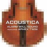 Alarm Will Sound - performs Aphex Twin - Acoustica