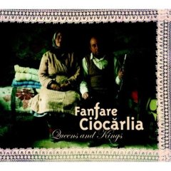 Fanfare Ciocarlia - Queens and Kings