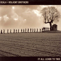 Scala & Kolacny Brothers - It All Leads To This