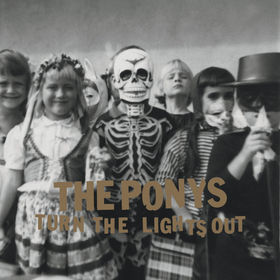 The Ponys - Turn The Lights Out